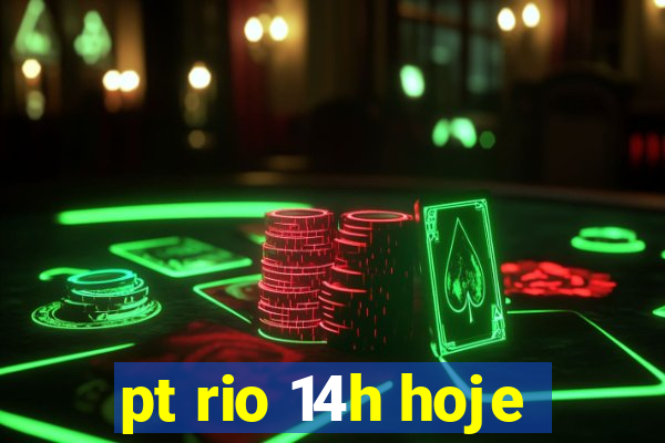 pt rio 14h hoje